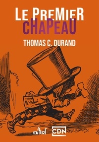 Thomas C. Durand - Le premier chapeau.