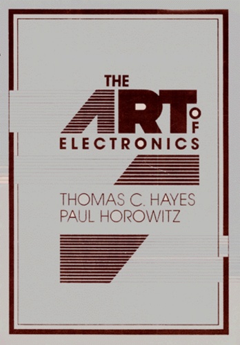 Thomas-C Hayes et Paul Horowitz - Student Manual For The Art Of Electronics.