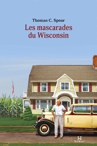 Thomas C. Spear - Les mascarades du Wisconsin.