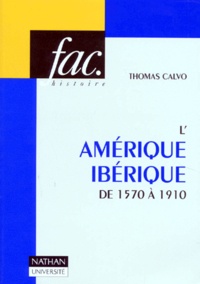 Thomas Calvo - L'Amérique ibérique - De 1570 à 1910.