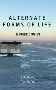  Thomas Cannon - Alternate Forms of Life &amp; Other Stories.