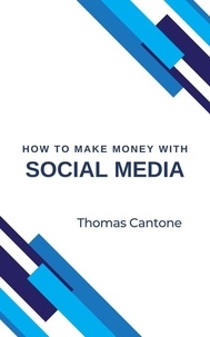  Thomas Cantone - How to Make Money with Social Media - Millionaire Entrepreneurs, #1.