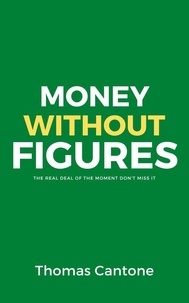  Thomas Cantone - Money Without Figures - Thomas Cantone, #1.