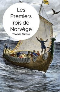 Thomas Carlyle - Les premiers rois de Norvège.