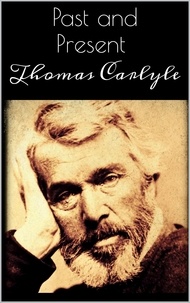 Thomas Carlyle - Past and Present.