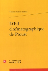 Thomas Carrier-Lafleur - L'oeil cinématographique de Proust.