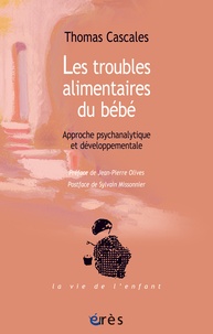 Thomas Cascales - Les troubles alimentaires du bébé - Approche psychanalytique et développementale.