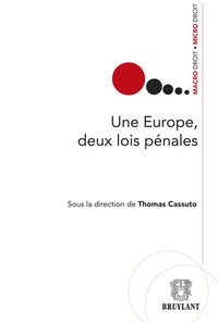 Thomas Cassuto - Une Europe, deux lois pénales.