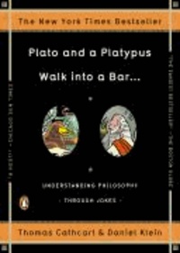Thomas Cathcart et Daniel Klein - Plato and a Platypus Walk into a Bar . . . - Understanding Philosophy Through Jokes.