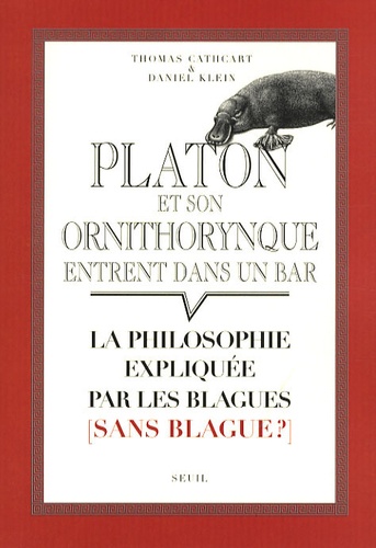 Platon et son ornithorynque entrent dans un bar.... La philosophie expliquée par les blagues (sans blague ?) - Occasion