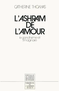 L'Ashram de l'amour : le gandhisme et l'imaginaire
