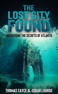 Télécharger des livres complets à partir de Google The Lost City Found: Uncovering the Secrets of Atlantis par