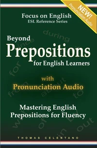 Beyond Prepositions for ESL Learners - Mastering English Prepositions for Fluency