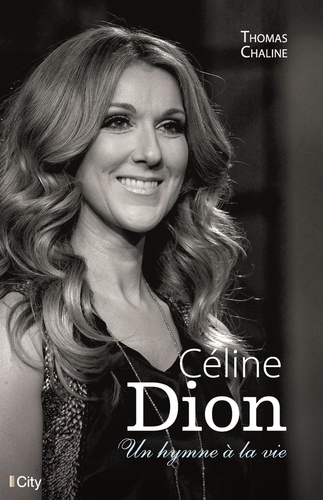 Céline Dion. Un hymne à la vie
