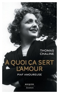 Thomas Chaline - A quoi ça sert l'amour - Piaf amoureuse.