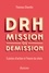 DRH : mission ou démission. 3 pistes d'action à l'heure du choix