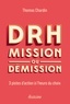 Thomas Chardin - DRH : mission ou démission - 3 pistes d'action à l'heure du choix.