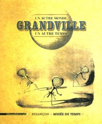 Thomas Charenton et Emmanuel Guignon - Grandville - Un autre monde, un autre temps.