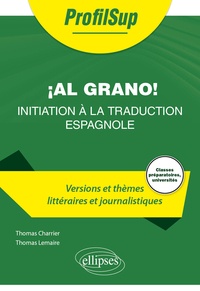 Téléchargement gratuit de livres audio en espagnol Al grano!  - Initiation à la traduction espagnole 9782340072923 (Litterature Francaise)  par Thomas Charrier, Thomas Lemaire