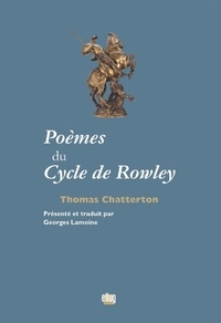 Thomas Chatterton - Poèmes du Cycle de Rowley.