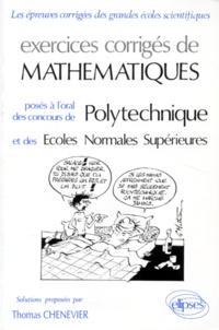 Thomas Chenevier - Exercices Corriges De Mathematiques. Poses Aux Concours De L'Ecole Polytechnique Et Des Ecoles Normales Superieures.