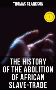 The History of the Abolition of African Slave-Trade