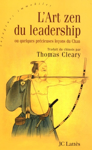 Thomas Cleary - L'Art zen du leadership - Ou quelques précieuses leçons du Chan (Chine, époque Song - Xe-XIIIe siècle).