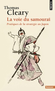 Thomas Cleary - La voie du samouraï - Pratiques de la stratégie au Japon.