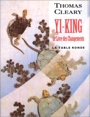 Thomas Cleary - Yi-king - Le Livre des changements.