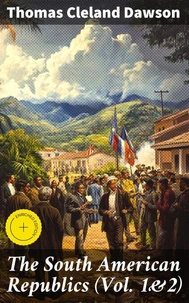 The South American Republics (Vol. 1&2)