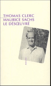 Thomas Clerc - Maurice Sachs le désoeuvré.