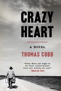 Thomas Cobb - Crazy Heart - A Novel.
