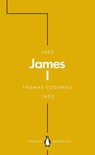 Thomas Cogswell - James I (Penguin Monarchs) - The Phoenix King.