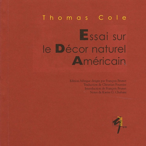 Thomas Cole - Essai sur le décor naturel américain - Edition bilingue.