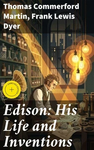 Edison: His Life and Inventions