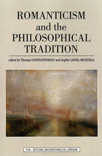 Thomas Constantinesco et Sophie Laniel-Musitelli - Romanticism and the philosophical tradition.