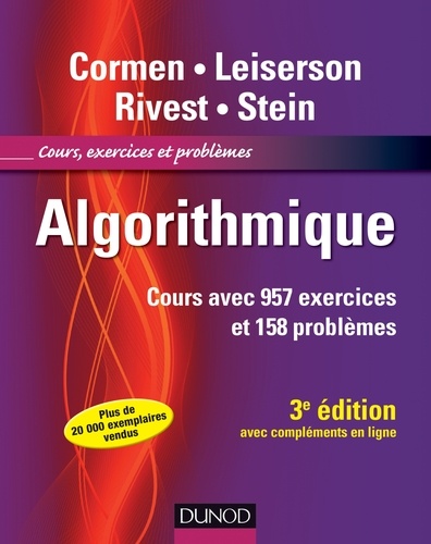 Thomas Cormen et Charles Eric Leiserson - Algorithmique - Cours avec 957 exercices et 158 problèmes.