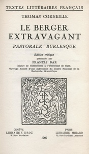 Thomas Corneille et Francis Bar - Le Berger extravagant - Pastorale burlesque.