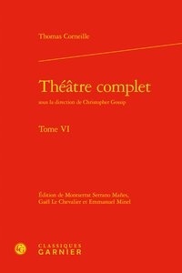 Thomas Corneille - Théâtre complet - Tome VI.