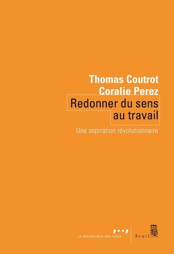 Redonner du sens au travail. Une aspiration révolutionnaire