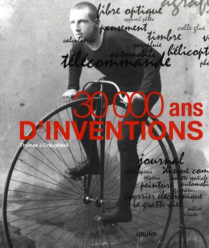 Thomas Craughwell - 30 000 ans d'inventions.