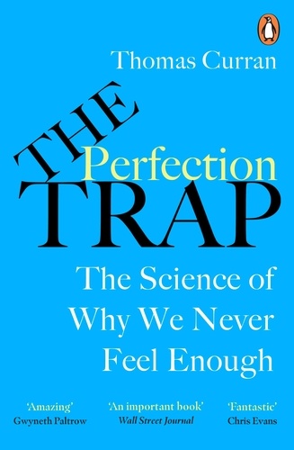 Thomas Curran - The Perfection Trap - The Power Of Good Enough In A World That Always Wants More.