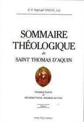 Thomas d'acquin St et Raphaël Sineux - Sommaire théologique de Saint Thomas d'Aquin.