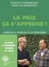 Thomas d' Ansembourg et David Van Reybrouck - La paix ça s'apprend ! - Guérir de la violence et du terrorisme.