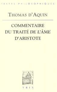  Thomas d'Aquin - Commentaire du traité "De l'âme" d'Aristote.
