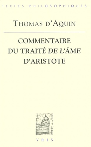  Thomas d'Aquin - Commentaire du traité "De l'âme" d'Aristote.