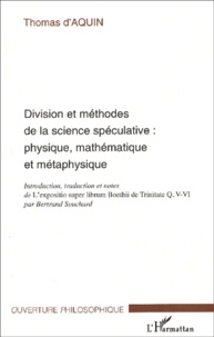  Thomas d'Aquin - Division et méthodes de la science spéculative : physique, mathématique et métaphysique.