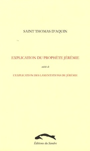  Thomas d'Aquin - Explication du prophète Jérémie - Suivie de l'Explication des lamentations de Jérémie.