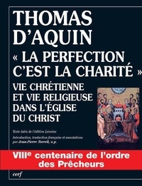  Thomas d'Aquin - "La perfection, c'est la charité" - Vie chrétienne et vie religieuse dans l'Eglise du Christ.