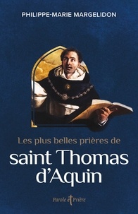 Thomas d'Aquin - Les plus belles prières de saint Thomas d'Aquin.